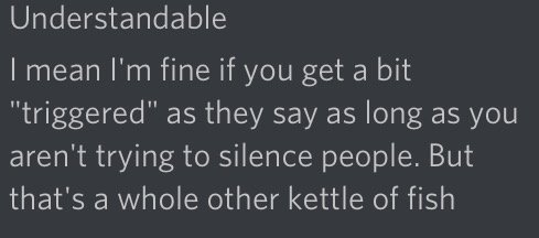 Image reads "I mean I'm fine if you get a bit triggered, as they say, as long as you aren't trying to silence people."